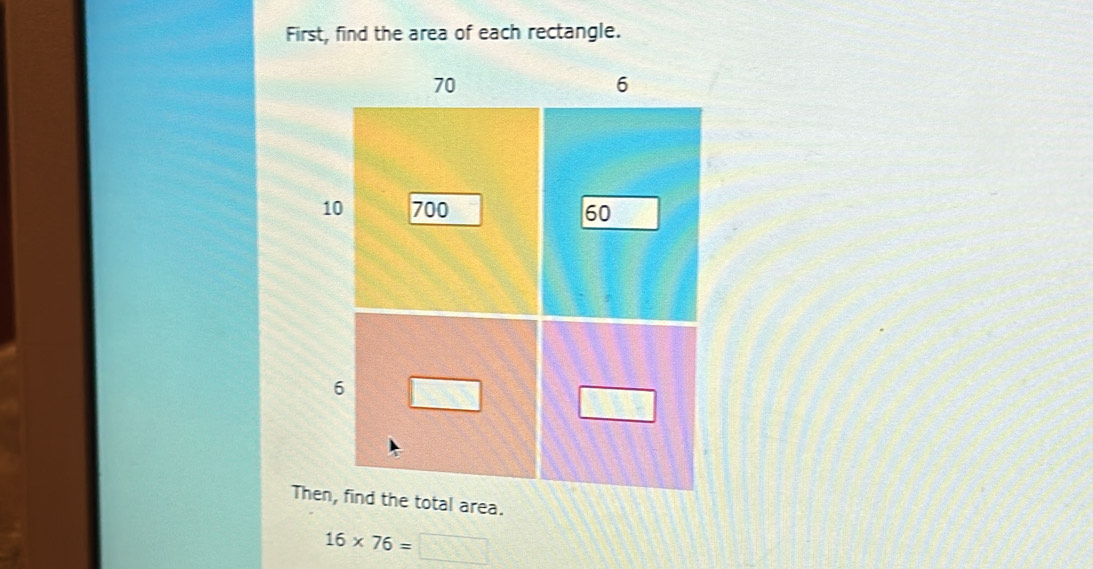 First, find the area of each rectangle.
16* 76=