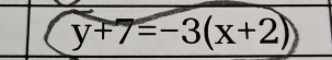 y+7=-3(x+2)