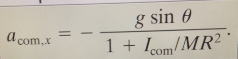 a_com,x=-frac gsin θ 1+I_com/MR^2.