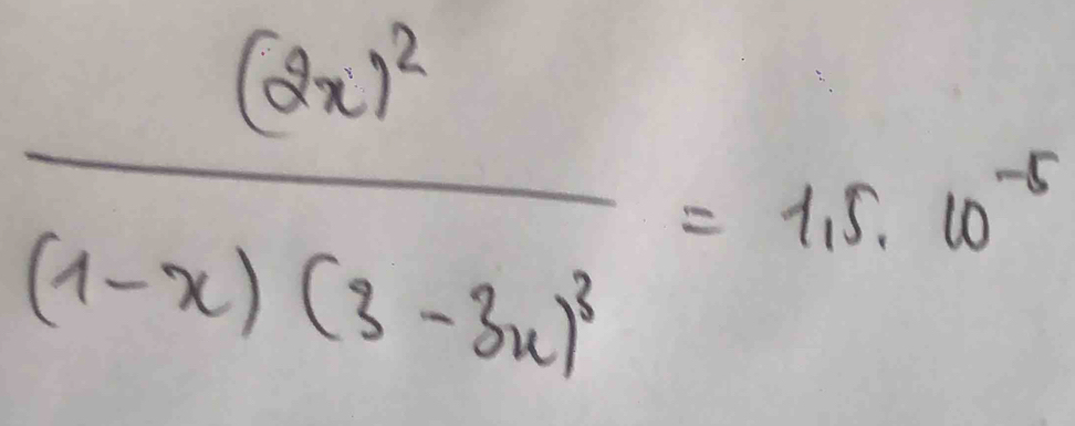 frac (2x)^2(1-x)(3-3x)^3=1.5· 10^(-5)