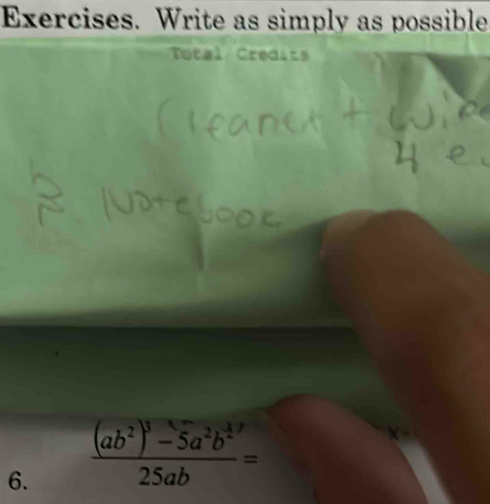 Exercises. Write as simply as possible 
dts 
6. frac (ab^2)^3-5a^2b^(1/)25ab=