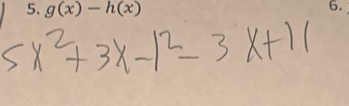 g(x)-h(x)
6.