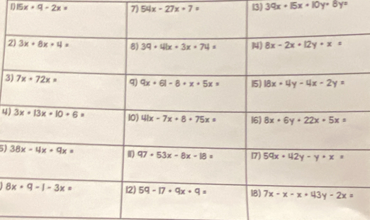 15x+9-2x= 7) 54x-27x-7= 3) 39x· 15x· 10y· 8y^2
2
3
4)
5)