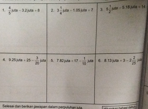 4
5
Selesai dan berikan jawapan dalam perpuluhan juta. Hitungkan hahagi dahulu