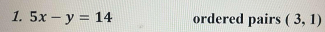 5x-y=14 ordered pairs (3,1)