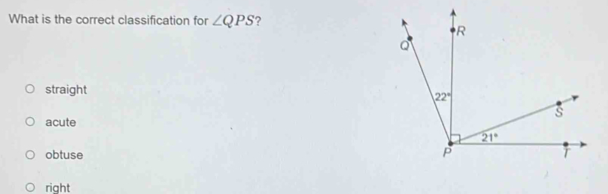 What is the correct classification for ∠ QPS ?
straight
acute
obtuse
right