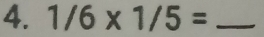 1/6* 1/5= _