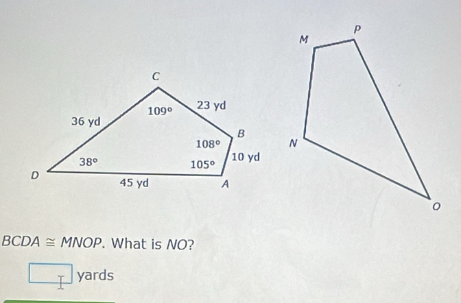 BCDA≌ MNOP. What is NO?
yards