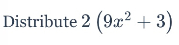 Distribute 2(9x^2+3)