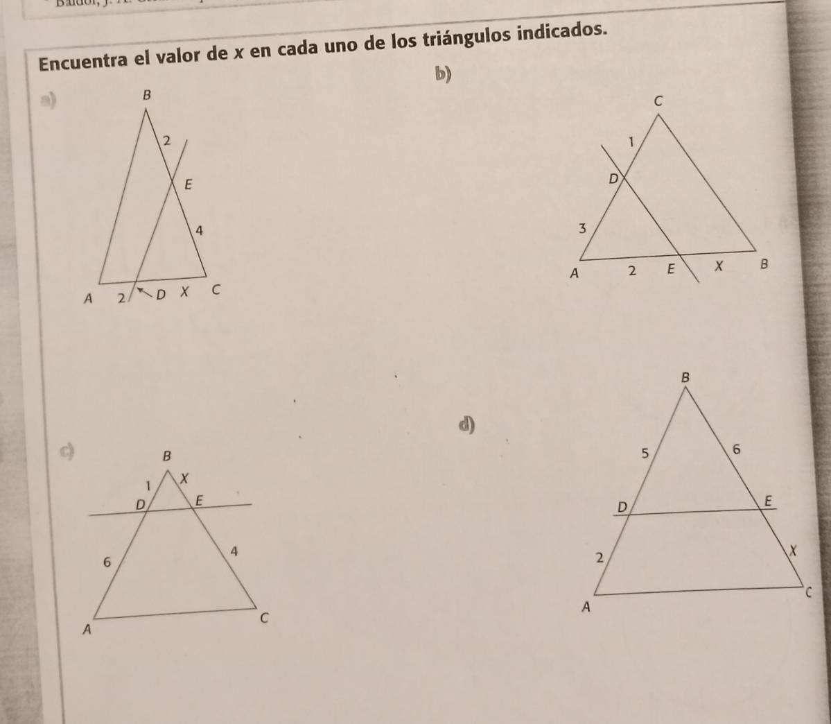 Encuentra el valor de x en cada uno de los triángulos indicados. 
b) 
a) 
d)