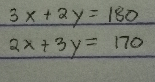 3x+2y=180
2x+3y=170