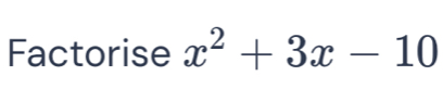 Factorise x^2+3x-10