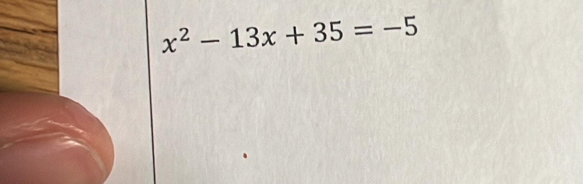 x^2-13x+35=-5