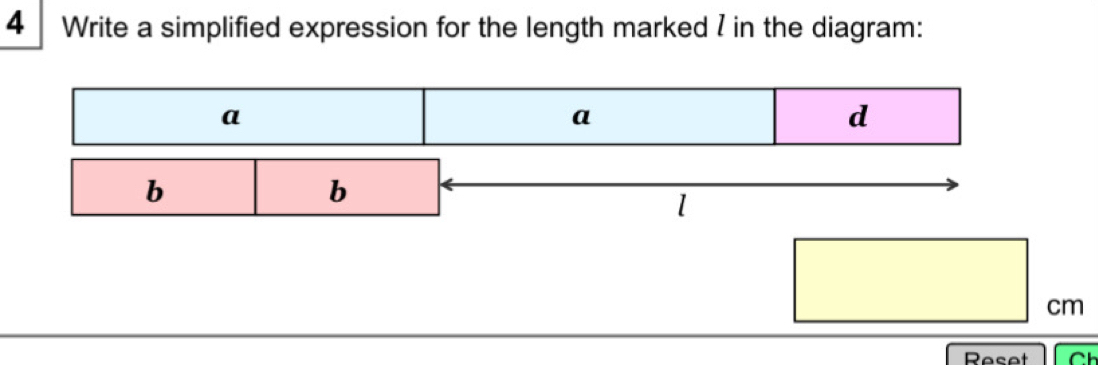 Write a simplified expression for the length marked 7 in the diagram:
cm
Reset C