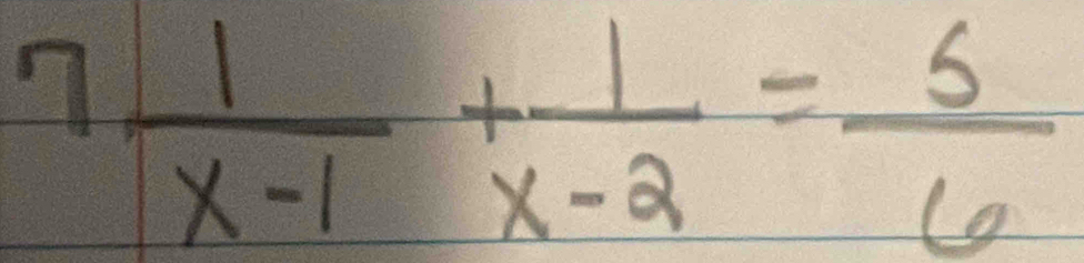 7 1/x-1 + 1/x-2 = 5/6 