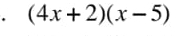 (4x+2)(x-5)