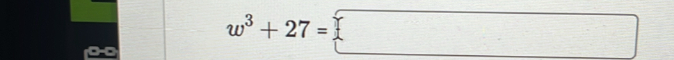 w^3+27=□