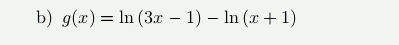 g(x)=ln (3x-1)-ln (x+1)