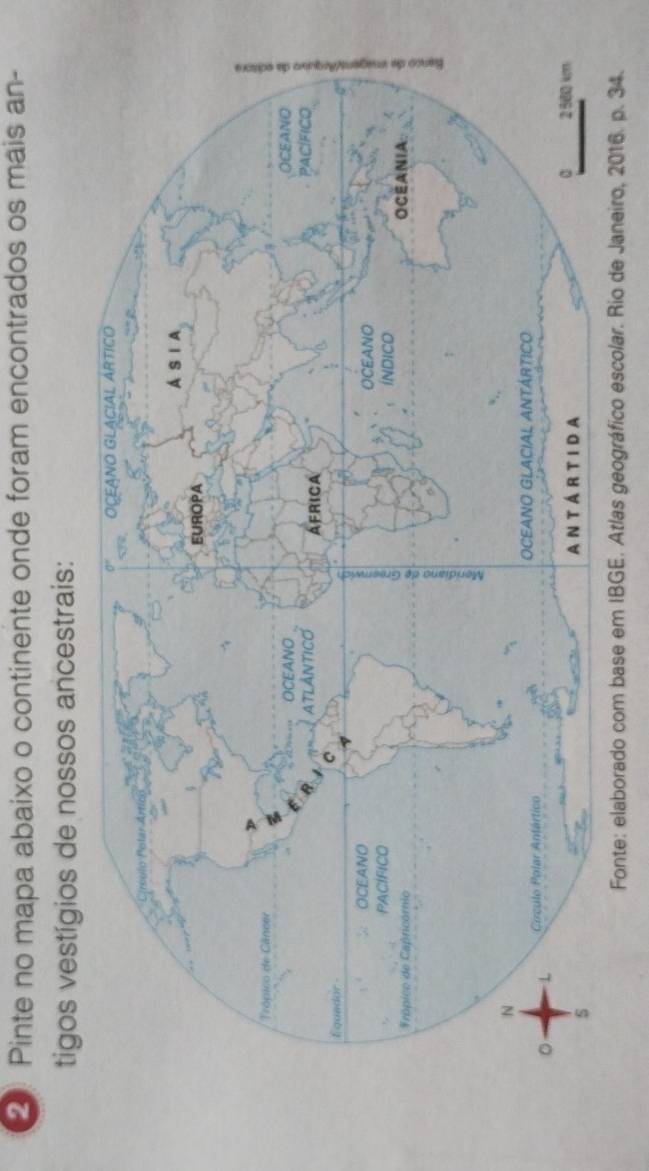 Pinte no mapa abaixo o continente onde foram encontrados os mais an- 
tigos vestígios de nossos ancestrais: 
e: