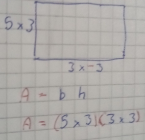 5* 3
3x-3
A=bh
A=(5* 3)(3* 3)