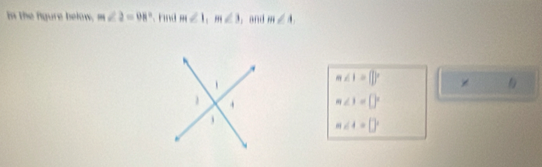 in the fgure below. m∠ 2=98° Find m∠ 1, m∠ 3 , and m∠ A.
m∠ 1=□°
m∠ 1=□°
m∠ 4=□°