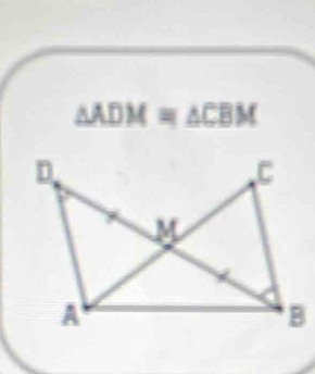 △ ADM≌ △ CBM
B