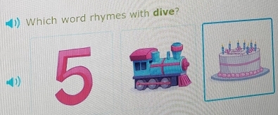 Which word rhymes with dive?
5