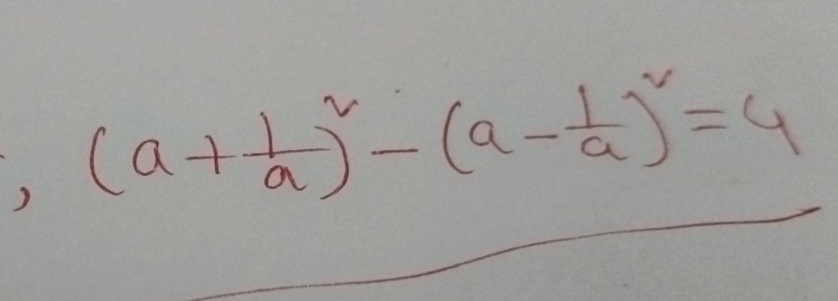 ) (a+ 1/a )^2-(a- 1/a )^2=4