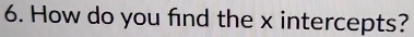 How do you find the x intercepts?