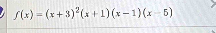 f(x)=(x+3)^2(x+1)(x-1)(x-5)