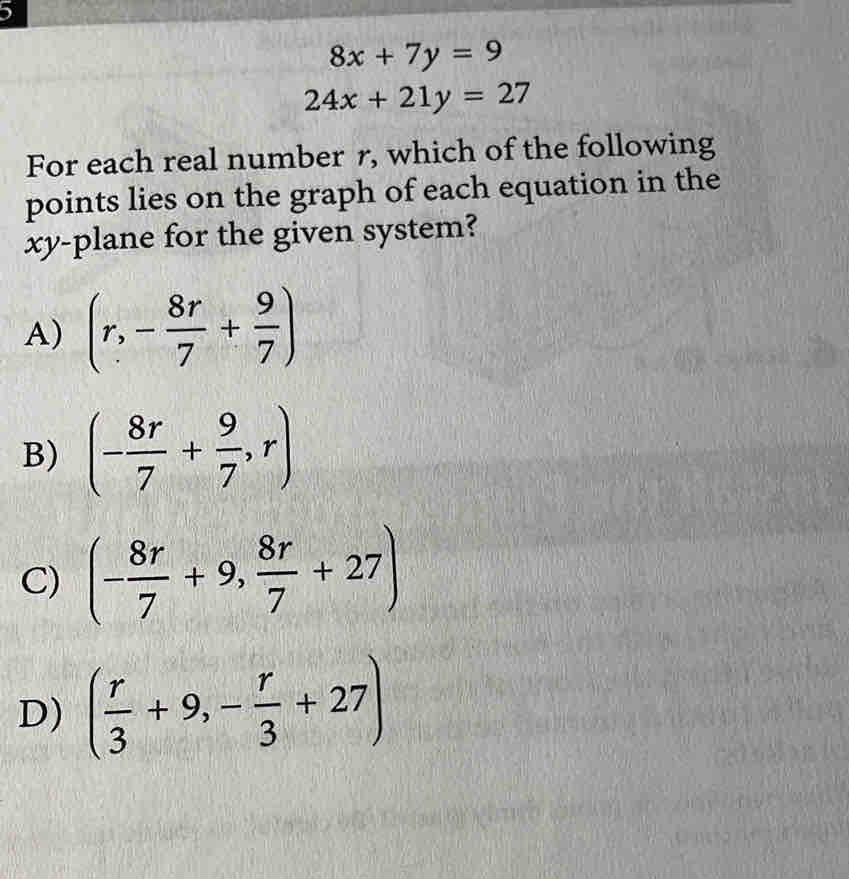 Solved: 5 8x+7y=9 24x+21y=27 For each real number r, which of the ...