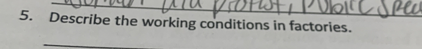 Describe the working conditions in factories. 
_