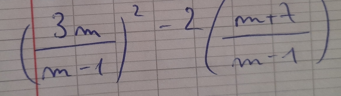 ( 3m/m-1 )^2=2( (m+1)/m-1 )