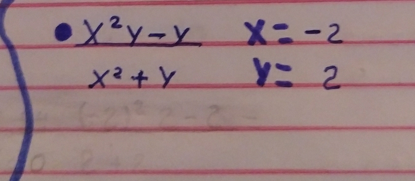  (x^2y-y)/x^2+y beginarrayr x=-2 y=2endarray