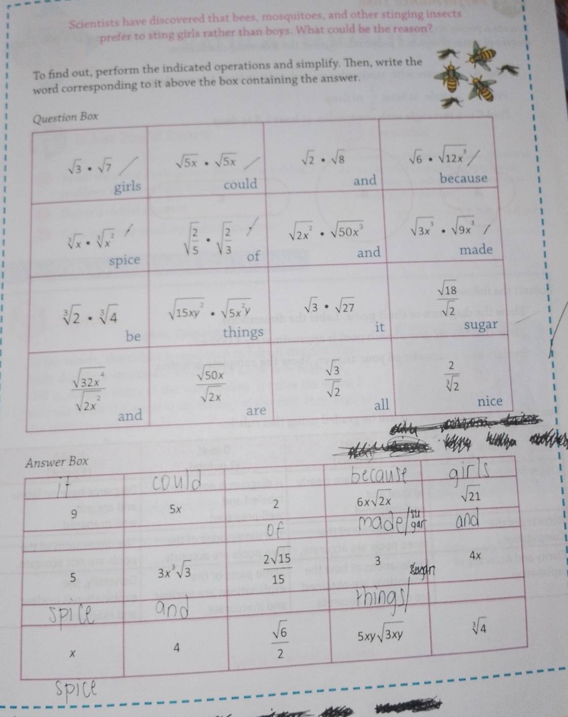 Scientists have discovered that bees, mosquitoes, and other stinging insects
prefer to sting girls rather than boys. What could be the reason?
To find out, perform the indicated operations and simplify. Then, write the
word corresponding to it above the box containing the answer.