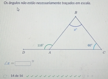 Os ângulos não estão necessariamente traçados em escala.
∠ x=□°
14 de 16