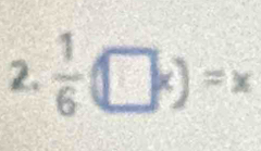  1/6 (□ k)=x