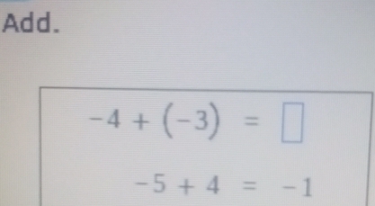 Add.
-4+(-3)=□
-5+4=-1