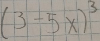 (3-5x)^3