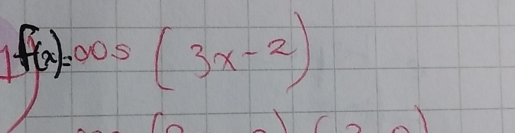 f(x)=cos (3x-2)