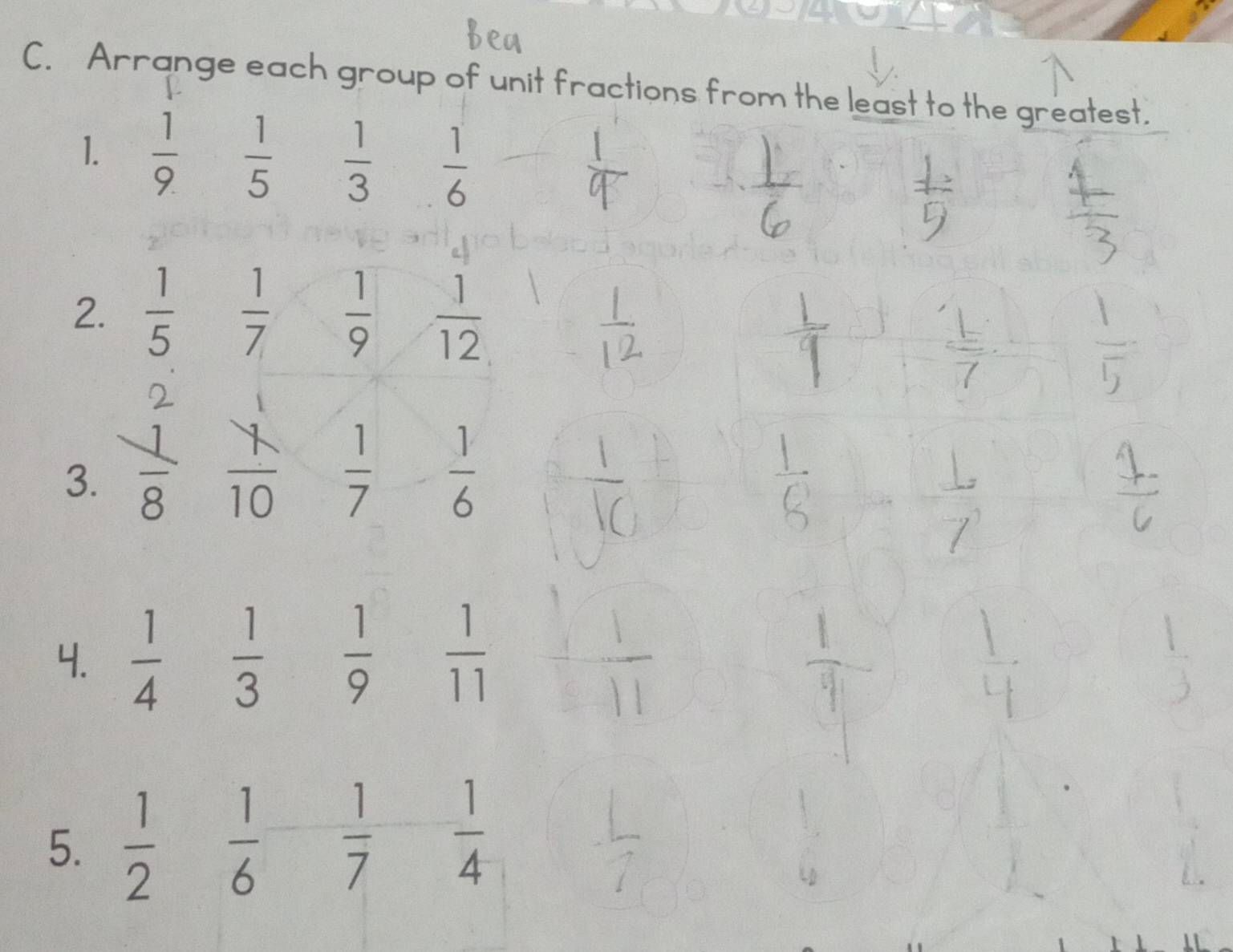 Arrange each group of unit fractions from the least to the greatest. 
1.  1/9.   1/5   1/3   1/6 
| 
2.  1/5   1/7   1/9   1/12 
3.
 1/7   1/6 
4.  1/4   1/3   1/9   1/11 
5.  1/2   1/6   1/7   1/4 