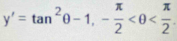 y'=tan^2θ -1,- π /2 