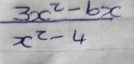  (3x^2-6x)/x^2-4 