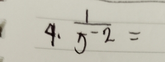  1/5^(-2) =