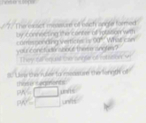 The exsct moawure of each angle formed 
by connecting the center of rotason with What can 
comesponting vertices is 90°
you conctudorabout theme angter? 
They of eecal the angle of itatonv 
a. Ulee the ruler to nsansure the lorgtn of 
thas tanntants
PM=□ units
PK=□ 1//VT