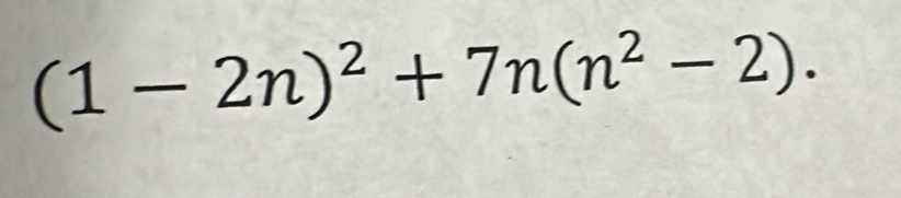 (1-2n)^2+7n(n^2-2).