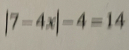 |7-4x|-4=14