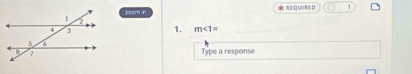 zoom in REQUIRED 1 
1. m<1=
Type a response