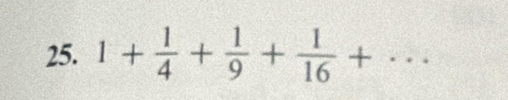 1+ 1/4 + 1/9 + 1/16 +... _