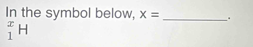 In the symbol below, X= _ 
.
_1^x